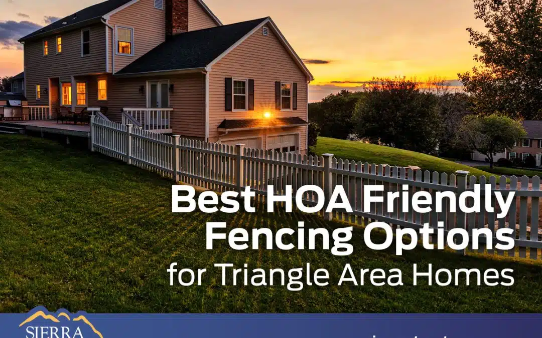 The Best HOA-Friendly Fencing Options for Triangle Area Homes