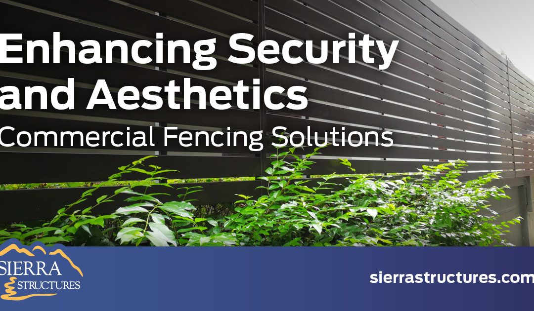 Enhancing Security and Aesthetics: Commercial Fencing Solutions
